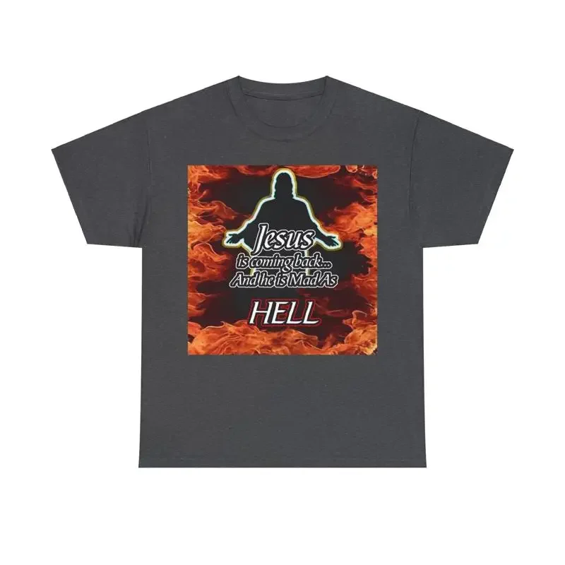 Jesus Is Coming Back and He Is Mad As Hell Fire Unisex Short Sleeve Tee