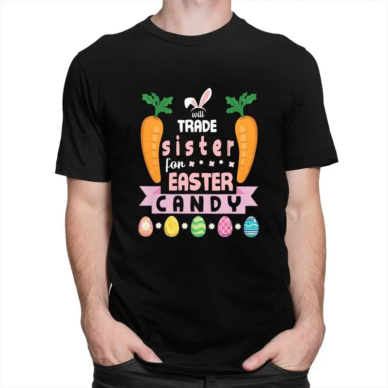 Custom Carrots Bunny Face Will Trade Sister For Easter Candy Eggs T Shirt for Men Tshirt Leisure Tee Short Sleeve T-shirt