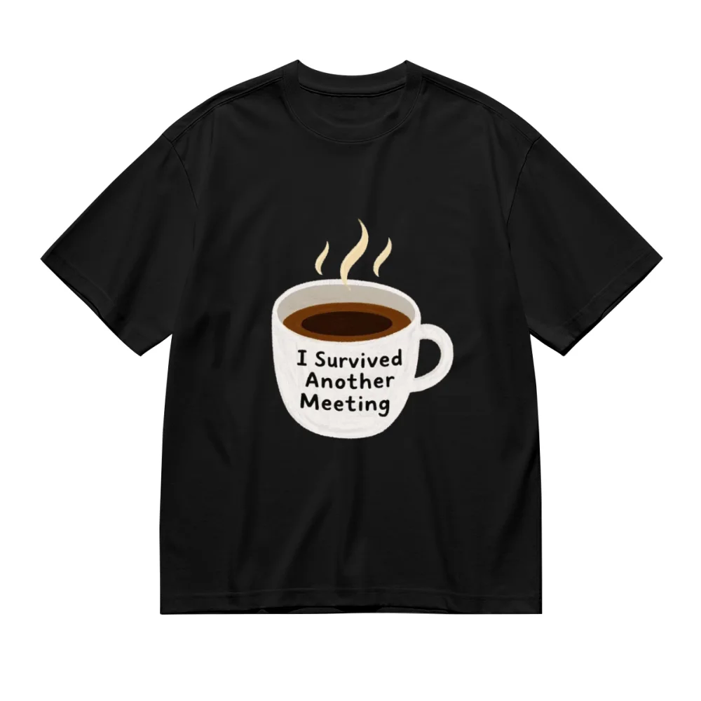 

I Survived Another Meeting Creative Print Cotton T-Shirts Unisex Tee Shirt for Men Women Oversized Casual T-shirt Novelty Gifts