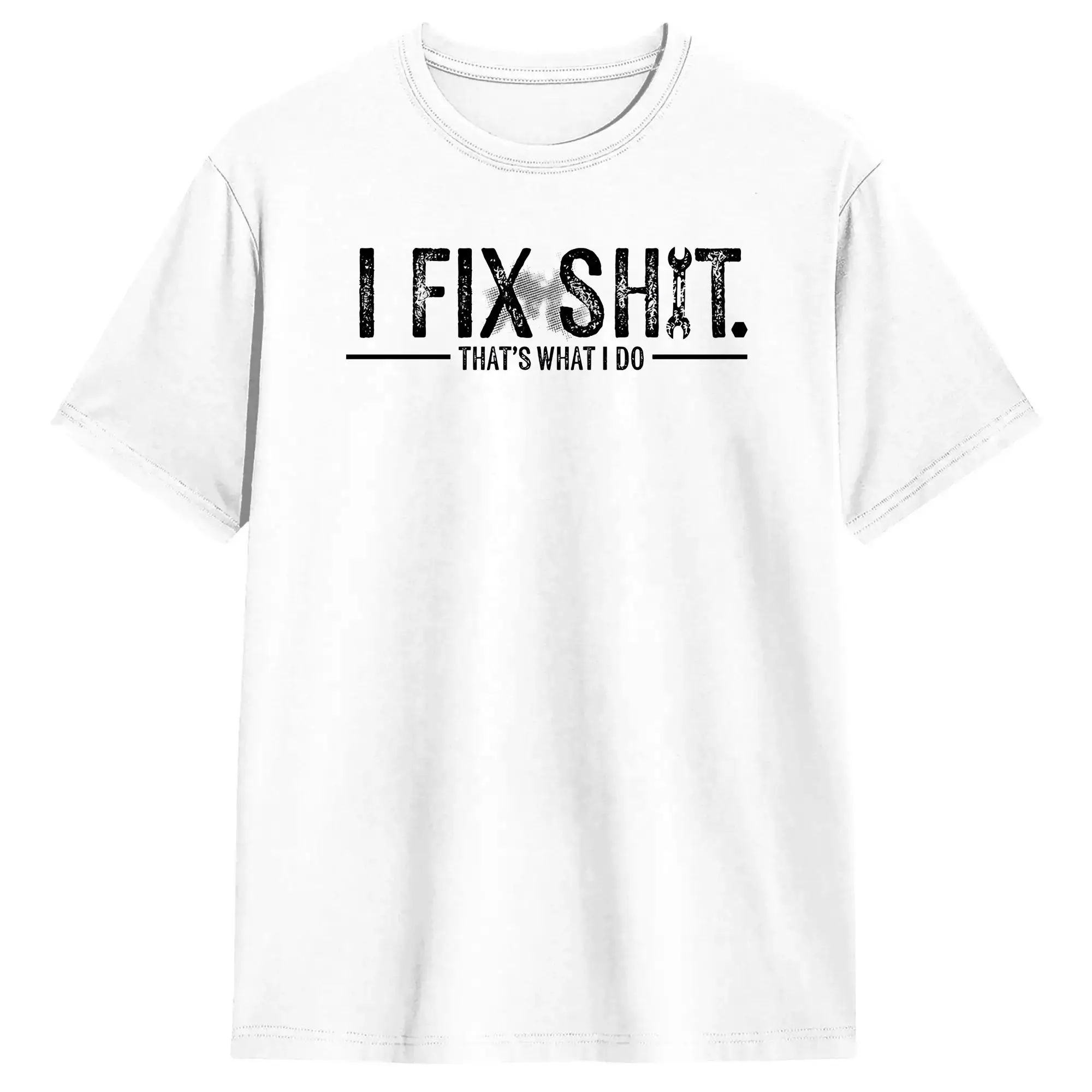 I Fix Shit That‘s What I Do  T Shirt Summer  Pure Cotton T-Shirts For Men Hip Hop Casual Tshirt Short Sleeves Awesome Tees