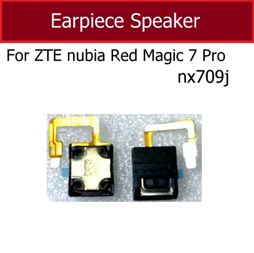 Earphone Speaker Flex Cable For ZTE Nubia Red Magic 7 NX679J 7 Pro NX709J Earpiece Ear Speaker Sound Receiver Parts