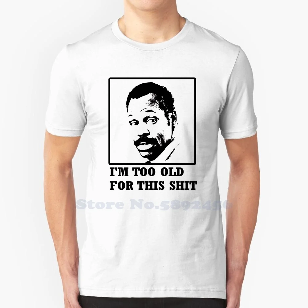 

I'M Too Old For This Shit 100% Pure Cotton T-Shirt Funny Age Birthday Humorous Joke Slogan Text Older Quotes Im Too Old For