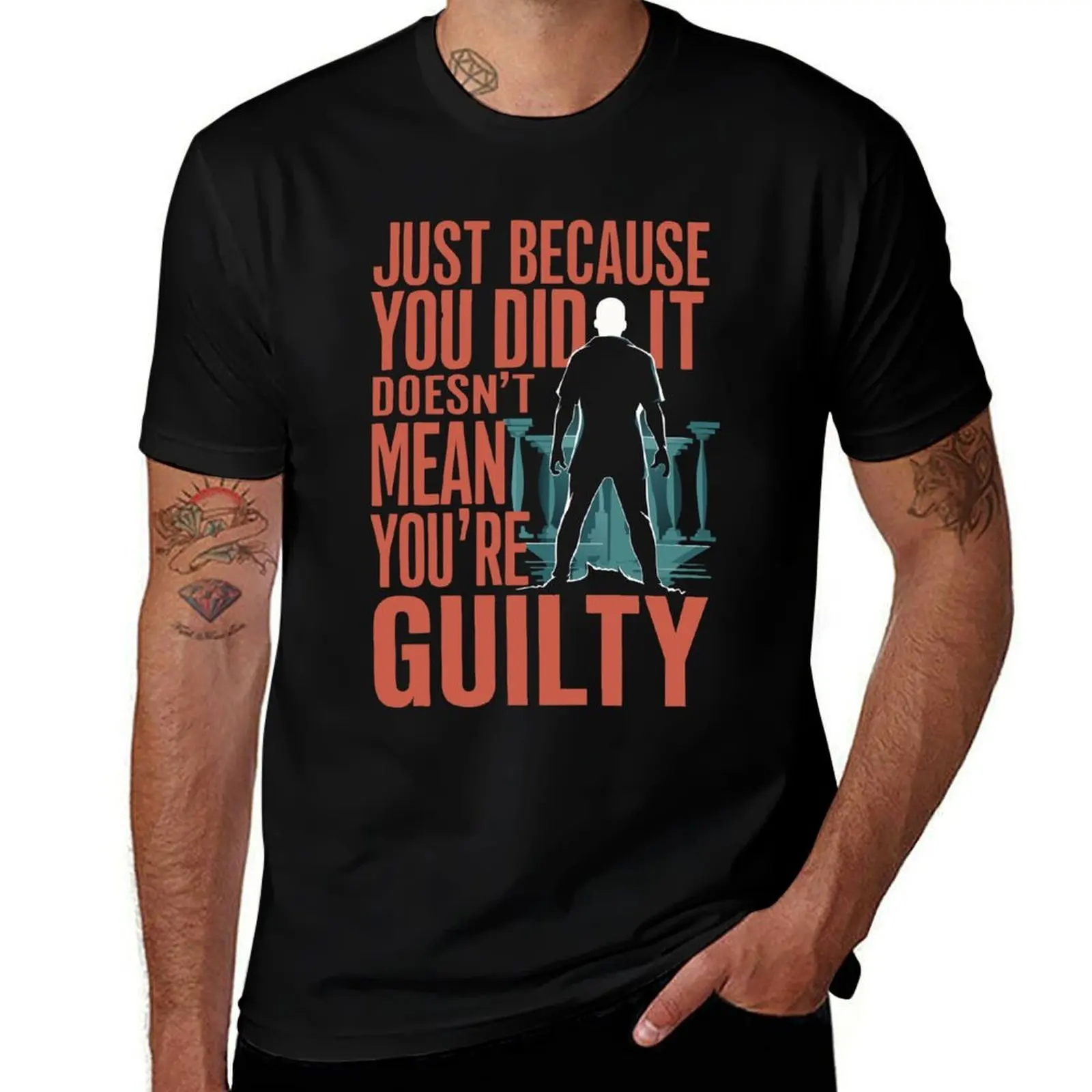 

Just because you did it doesn't mean you're guilty T-Shirt quick-drying summer clothes t shirts for men