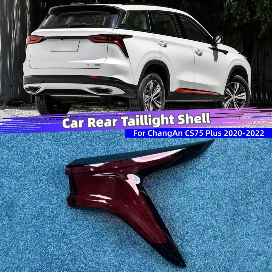 For ChangAn CS75 Plus 2020 2021 2022 Accessory Cars Replacement Car Lights Shell Reversing Lights Car Taillight Lens Cover