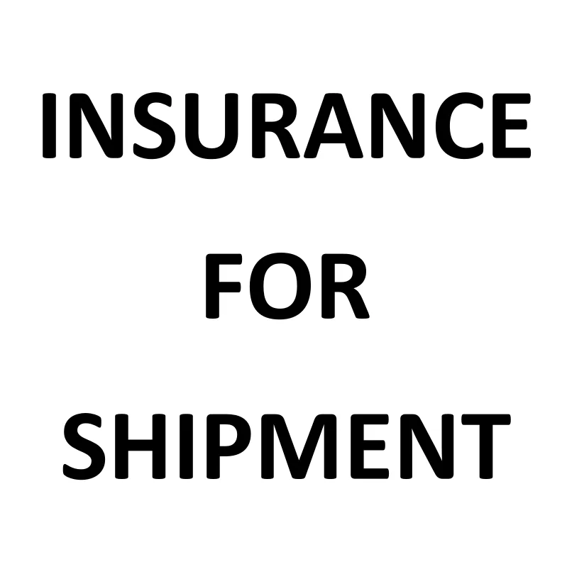 

The cost of the INSURANCE for shipment (only suitable for the shipping method of by sea and truck for delivery)