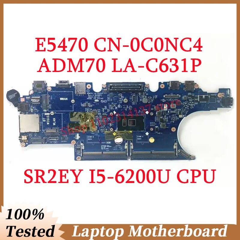 For Dell E5470 CN-0C0NC4 0C0NC4 C0NC4 With SR2EY I5-6200U CPU Mainboard ADM70 LA-C631P Laptop Motherboard 100% Fully Tested Good