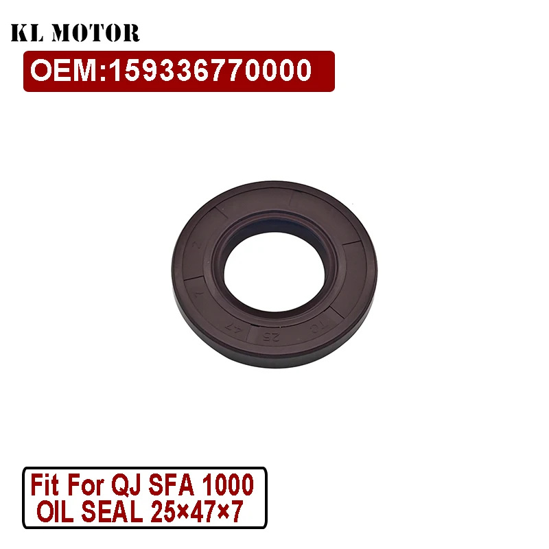 OIL SEAL 25×47×7 Fit For QJ SFA 1000 OEM 159336770000