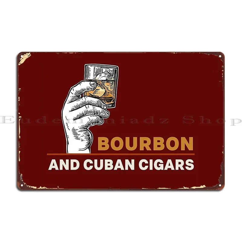 Bourbon And Cuban Cigars The Ultimate Vintage Man Metal Sign Garage Custom Home Design Designer Tin Sign Poster
