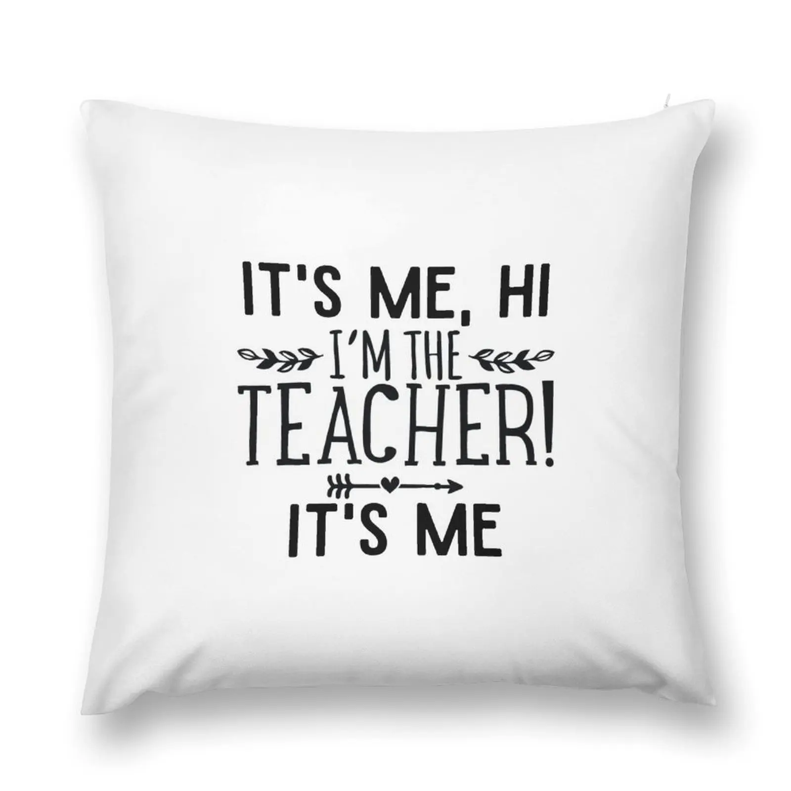 It's Me Hi I'm The Teacher It's Me Funny Quotes Teacher Throw Pillow Cushions For Sofa Sofa Pillow Cover pillow