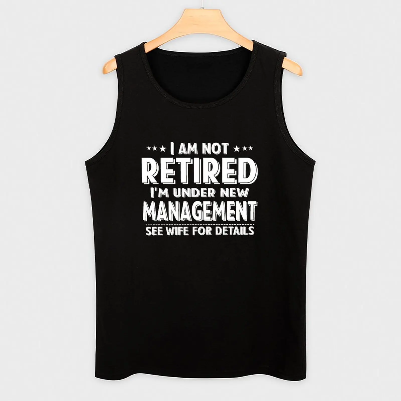 I Am Not Retired I'm Under New Management See Wife Details Retired 2024 Husband Dad Tank