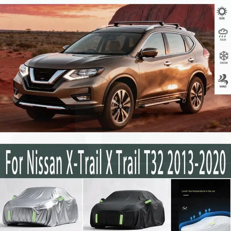

Для Nissan X Trail T32 2013 2020, уличная защита, водонепроницаемый, пылезащитный, аналогичный солнцезащитный козырек, снежный чехол, автомобильные чехлы