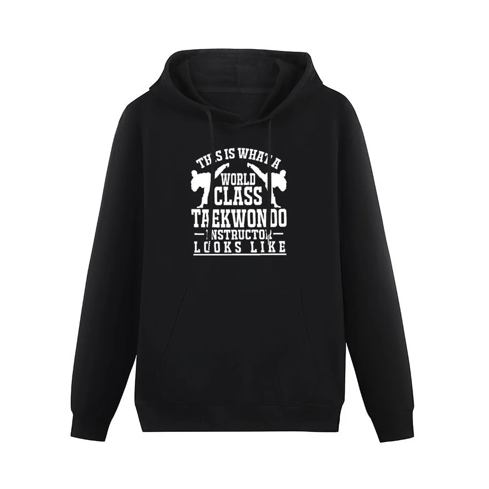 This is What a World Class Taekwondo Instructor Looks Like Pullover Hoodie autumn clothes hooded shirt tracksuit men