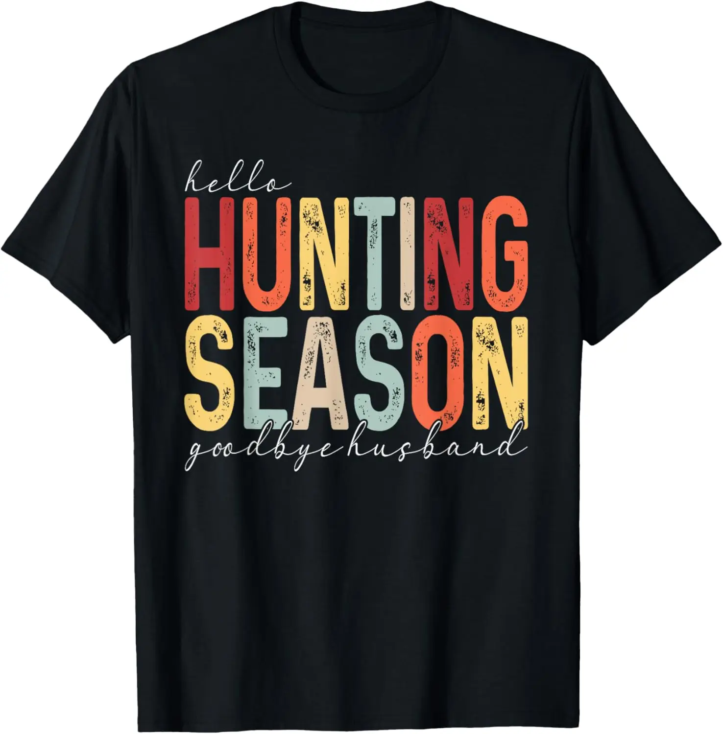 Hello Hunting Season Goodbye Husband shirt T-Shirt