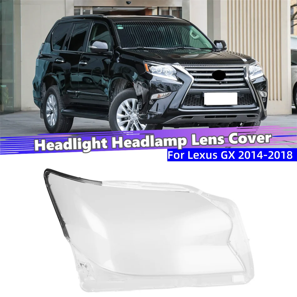 

For Lexus GX GX270 GX400 GX460 GX470 2014 2015 2016 2017 2018 Car Accessory Products Lights Lens Shell Headlights Lights Glass