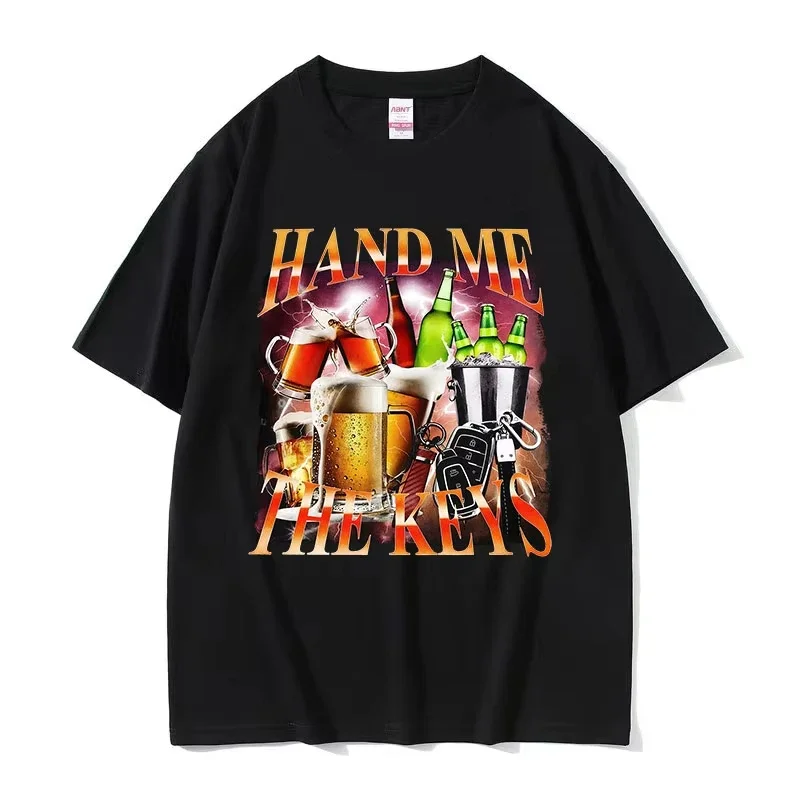 Hand Me The Keys Funny Alcoholic Meme Graphic T ShirtsWomen Vintage OversizeT-shirt O-Neck Clothing Fashion Tees