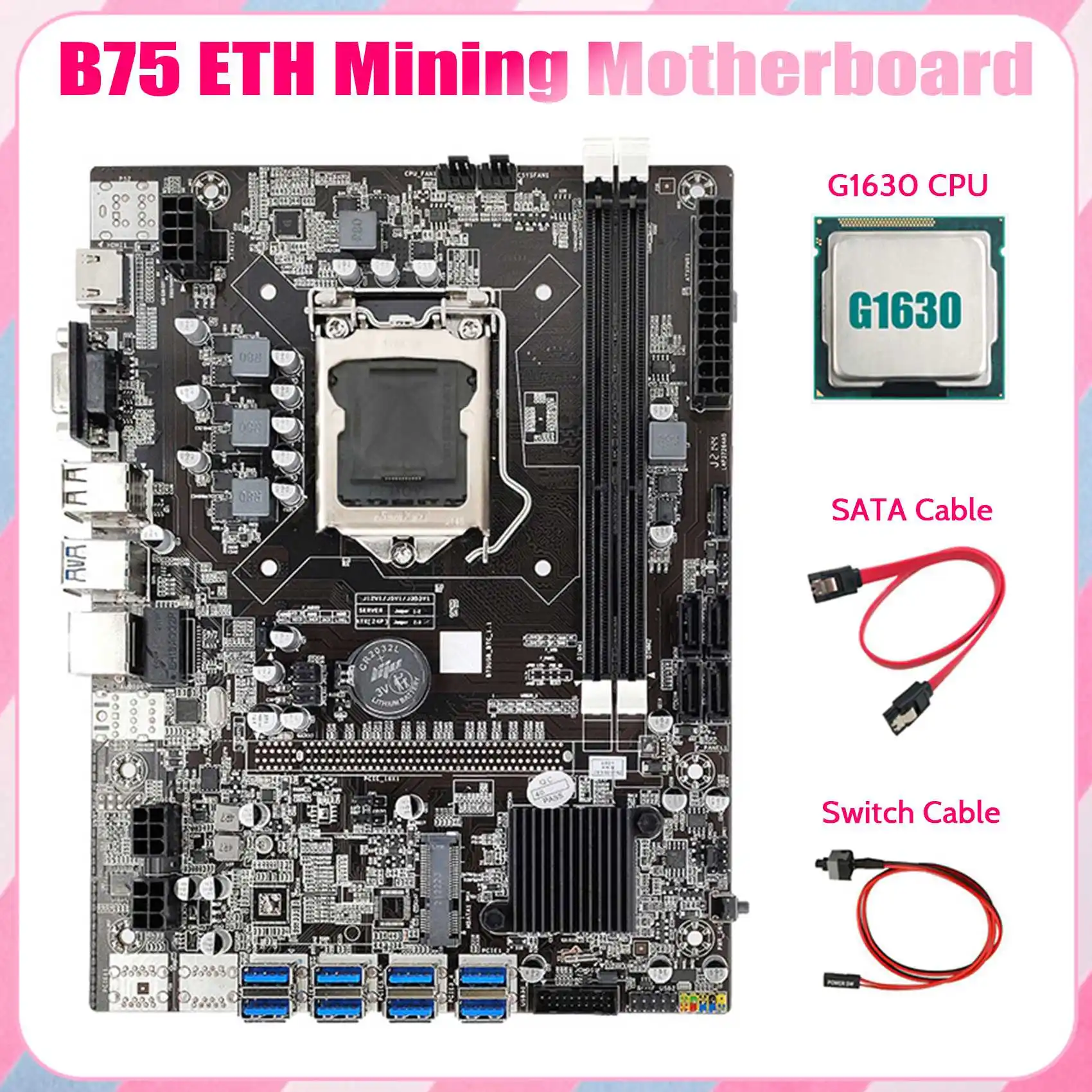 B75 USB ETH Mining Motherboard 8XPCIE USB Adapter+G1630 CPU+SATA Cable+Switch Cable LGA1155 B75 USB Miner