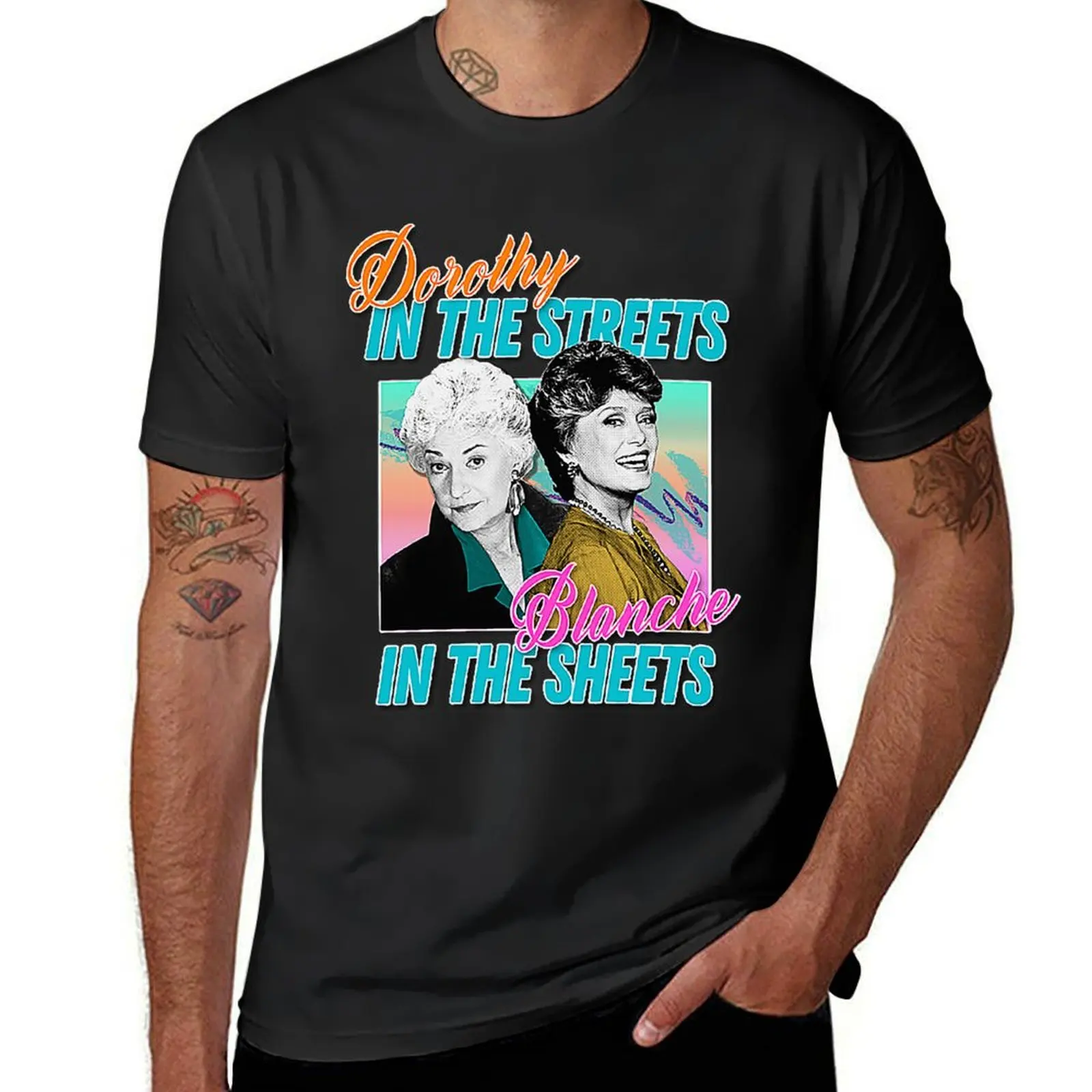 Dorothy In The Streets Blanche In The Sheets ? Graphic Design 80s Style Hipster Statement T-Shirt sweat Men's t-shirts