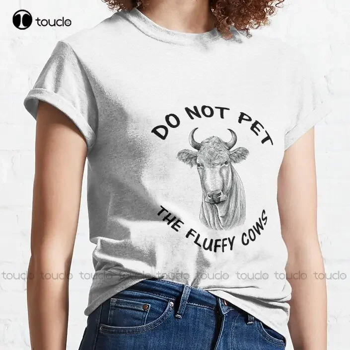 New Do Not Pet The Fluffy Cow Classic 7 T-Shirt White T Shirts For Women Cotton Xs-5Xl Unisex Fashion Funny Harajuku Streetwear