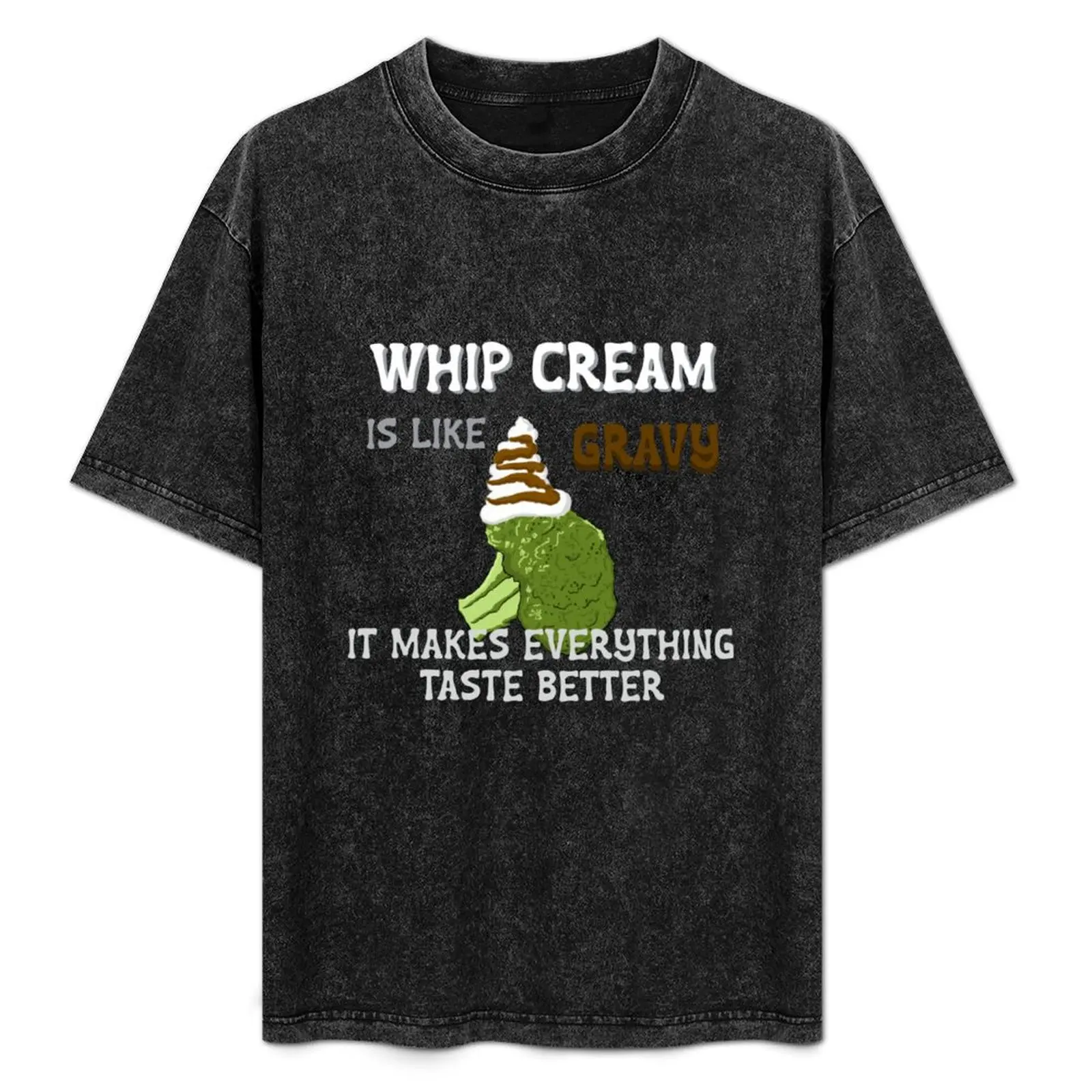 

Whip Cream is like Gravy, it makes everything taste better. T-Shirt Fitness Quick Dry Short Sleeve Top
