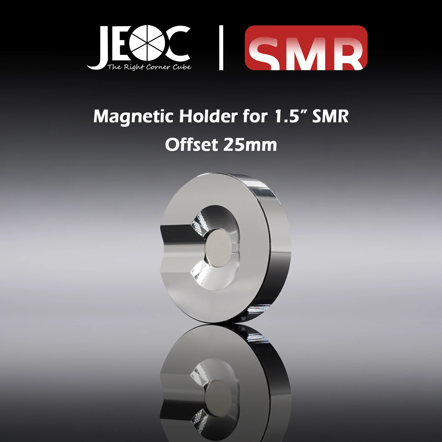 

JEOC Magnetic Shankless Holder for 1.5" Spherically Mounted Retro-Reflector (SMR), 25mm offset, 1.5" Ball Probe Seat