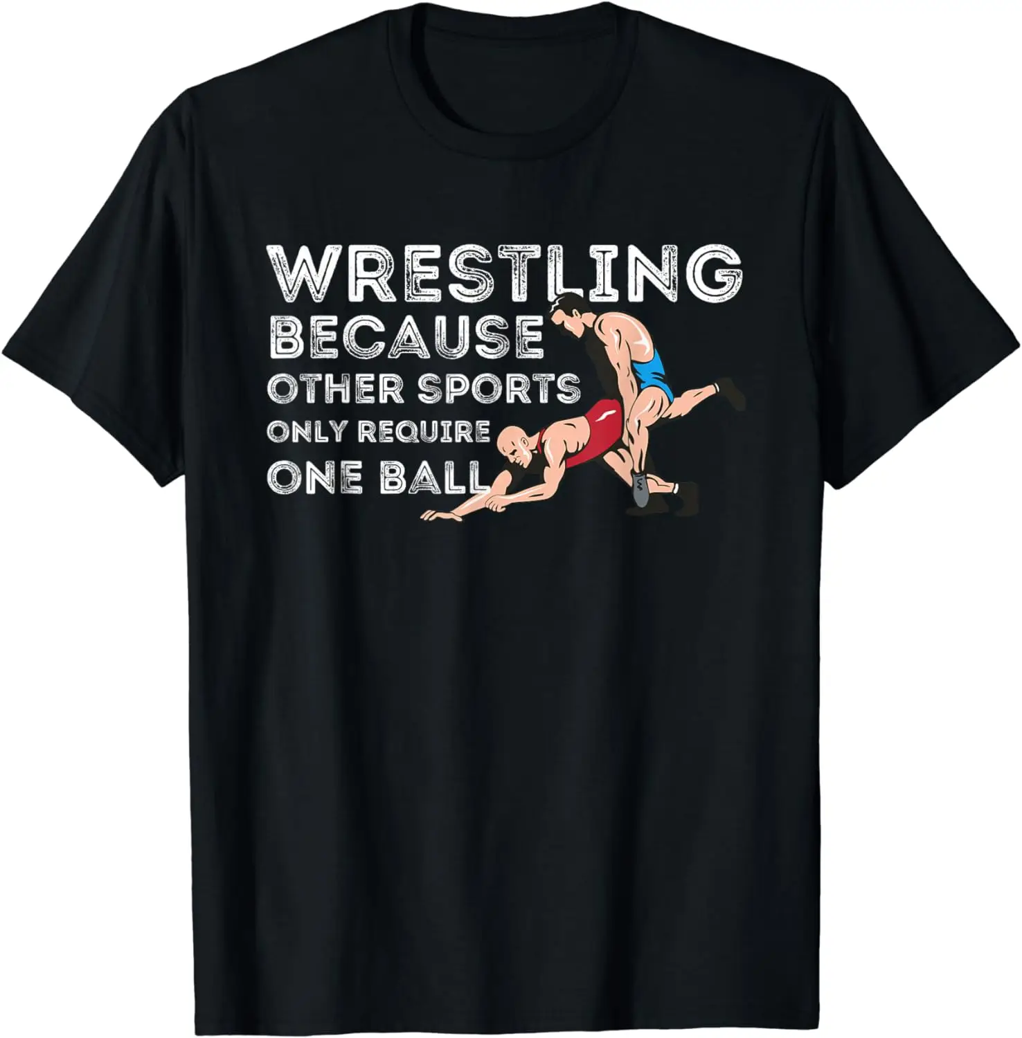 Wrestling Because Other Sports Funny Wrestler T-Shirt Wrestler Gift Classic Streetwear O-neck Short-sleev Cotton Men Clothing