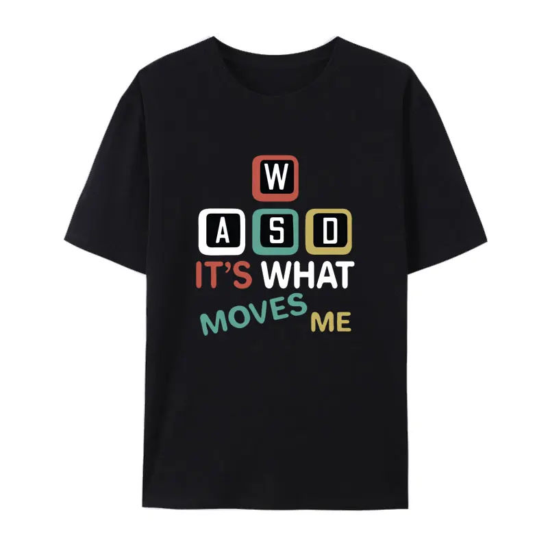 Funny Wasd Its What Move Me Pc Gamer Cotton T Shirt Men Women Popular Street Fashion Hipster Tees Goth Women Clothing Pattern