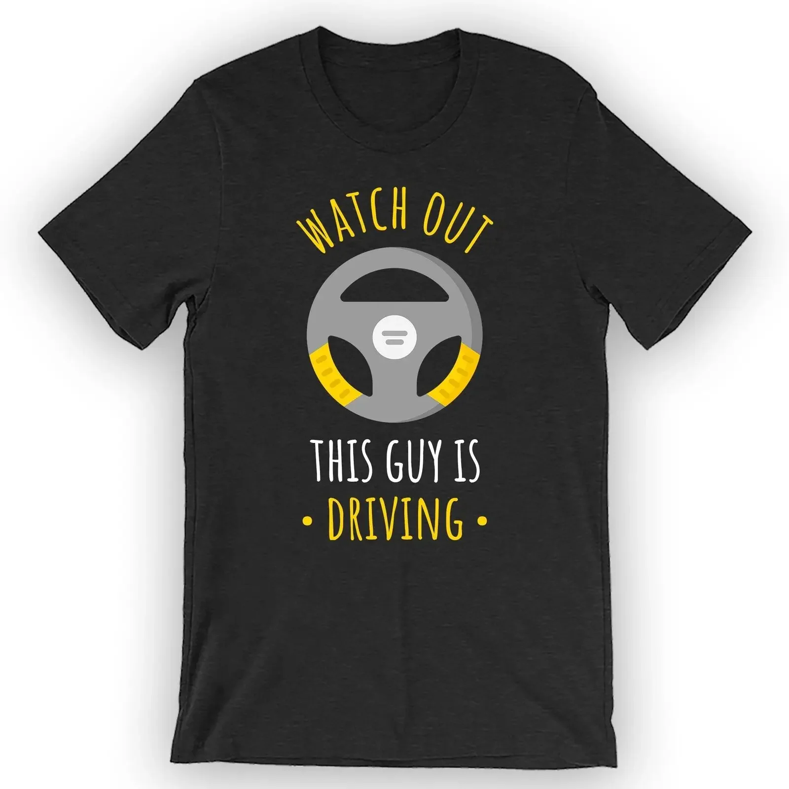 

Unisex Watch Out This Guy Is Driving T-Shirt Funny Driving Shirt