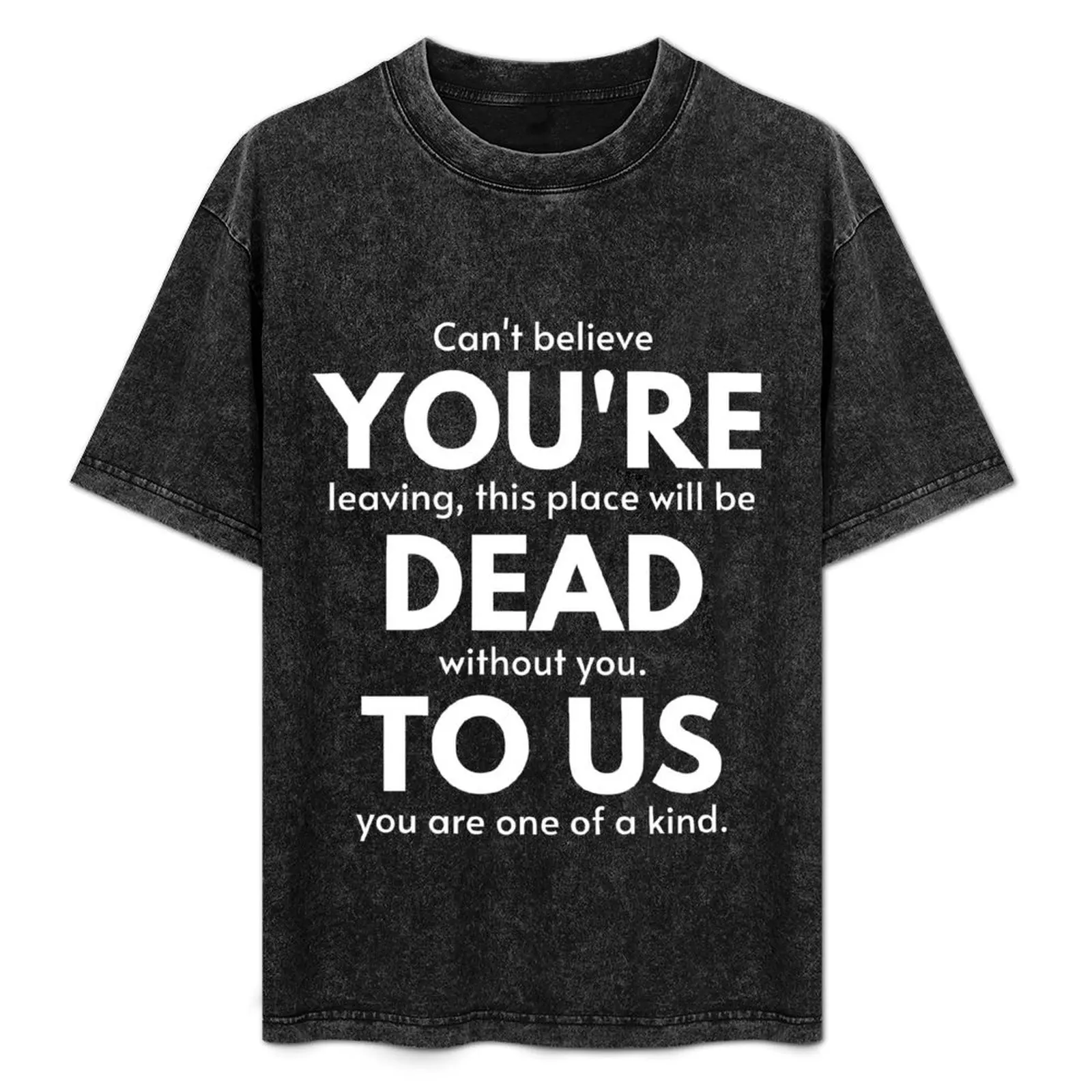 

Retirement Gift, coworker leaving gift funny, You're Dead to Us Now, Colleague Farewell, Funny for coworker, Coworker Go T-Shirt