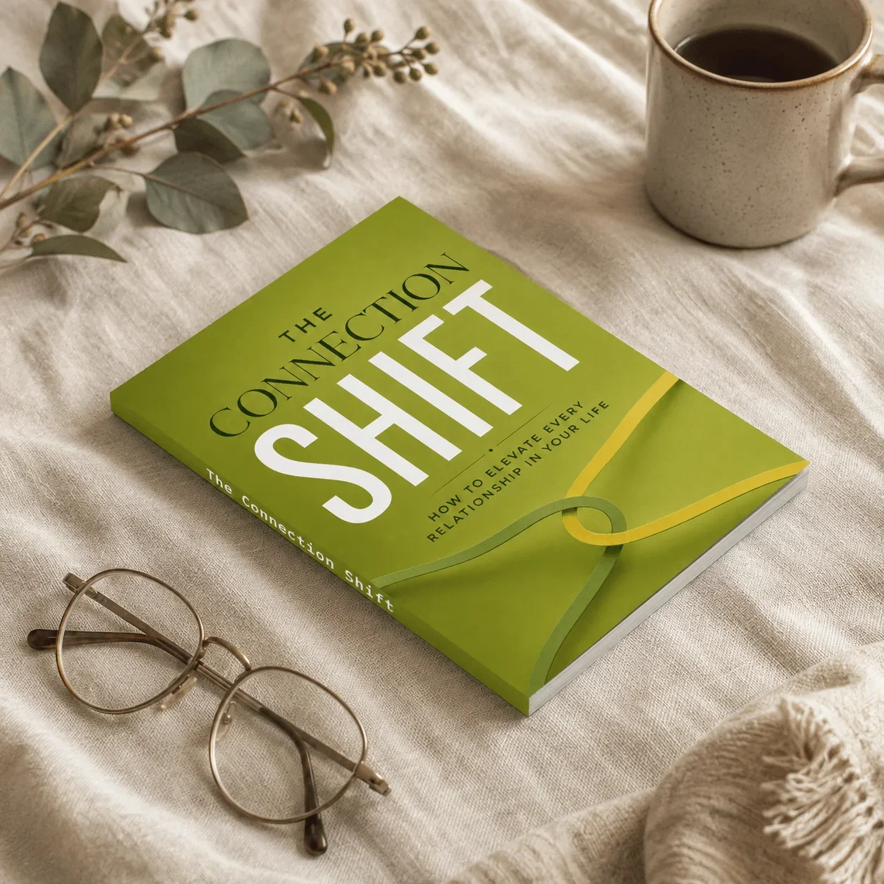 The Connection Shift, Relationship Guide to Better Communication, Trust, Emotional Connection and Healthier Relationships