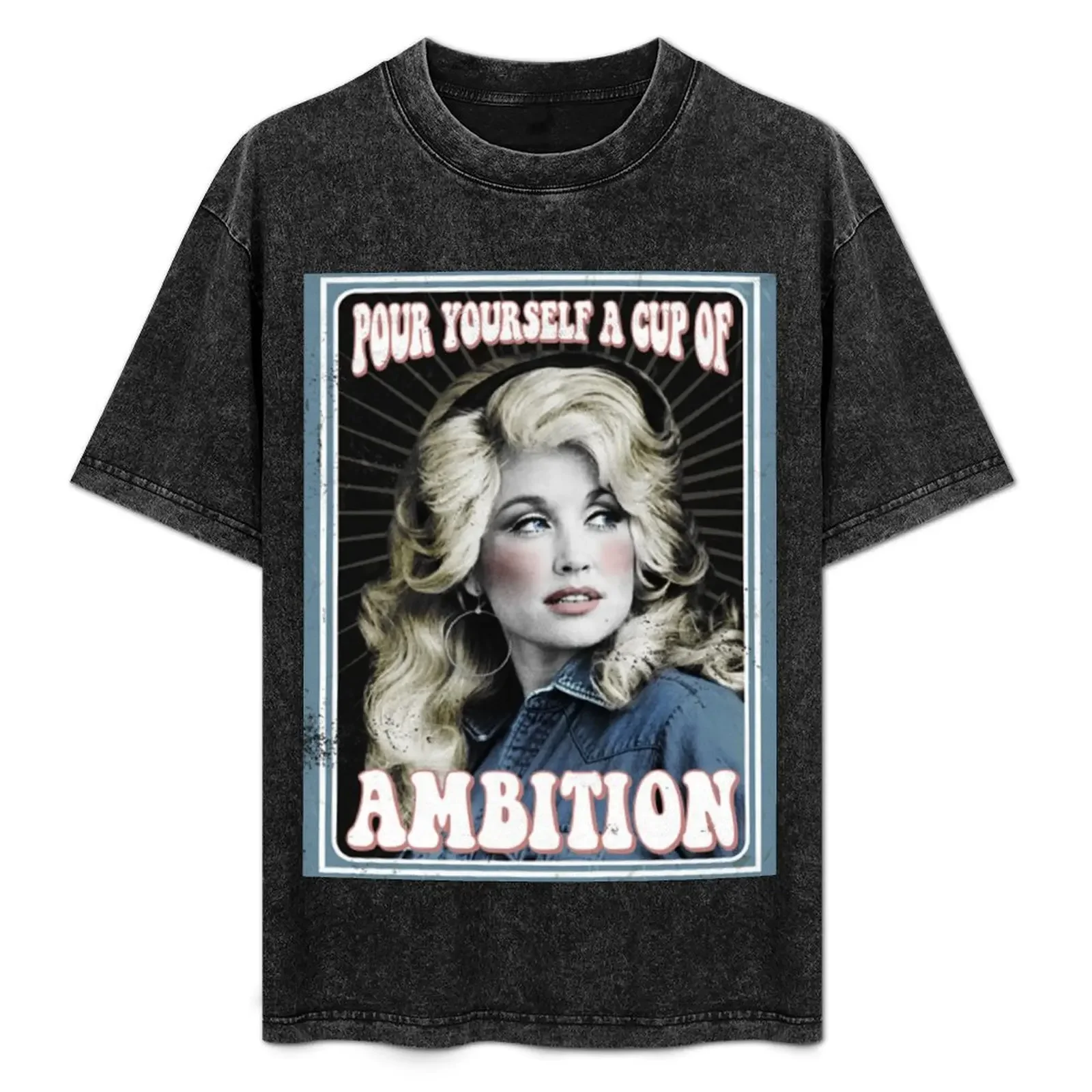 

Pour Yourself a Cup of Ambition - Dolly Parton fan art vintage T-Shirt t shirt custom print t shirts cotton 100% T-Shirt