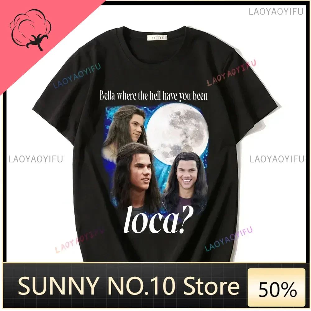 Bella Where The Hell Have You Been Local T-shirt Jacob Black The Twilight Saga Men's and Women's 90s Retro Movie T-shirt