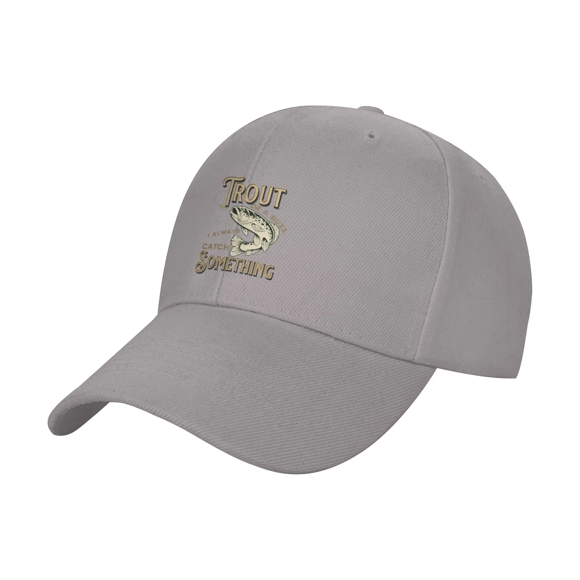 Hot Sale Trout Or A Buzz I Always Catch Something For Fishermen Baseball Cap Trendy Hat Men  Forest Hiking Hat Men
