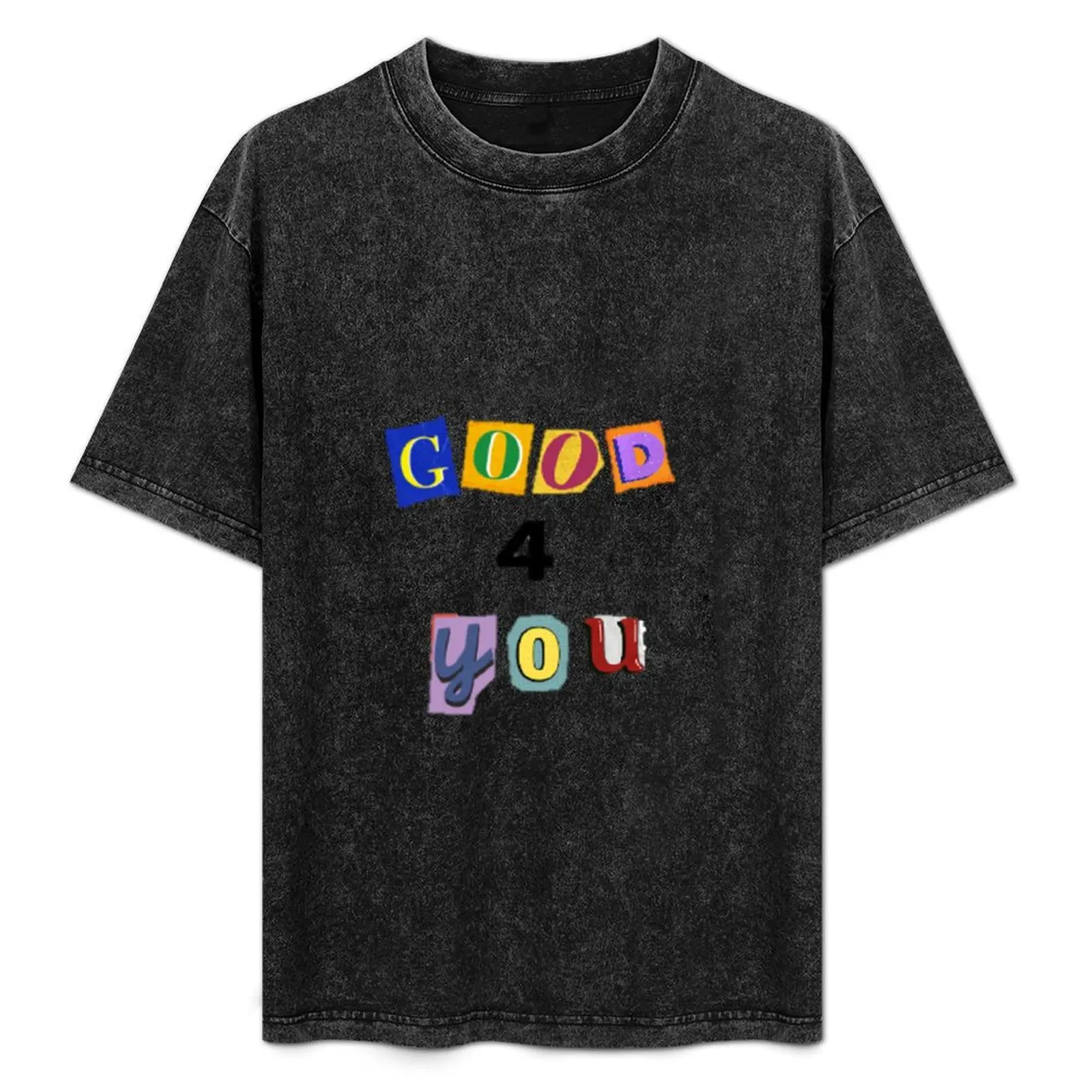 

good 4 you T-Shirt sweat boys whites anime t shirts Men's t-shirt