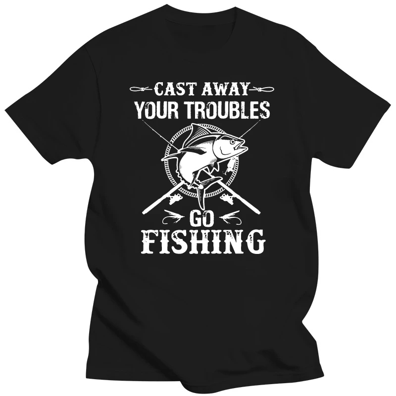 Men Funny T Shirt Fashion tshirt Cast Away Your Troubles Go Fishing  Women t-shirt