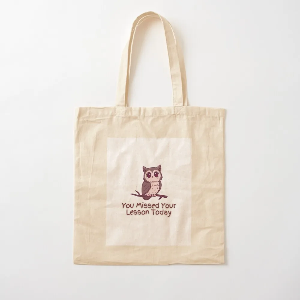 

You Missed Your Lesson Today Graphic Tote Bag Women's bag shopping bag Canvas Tote