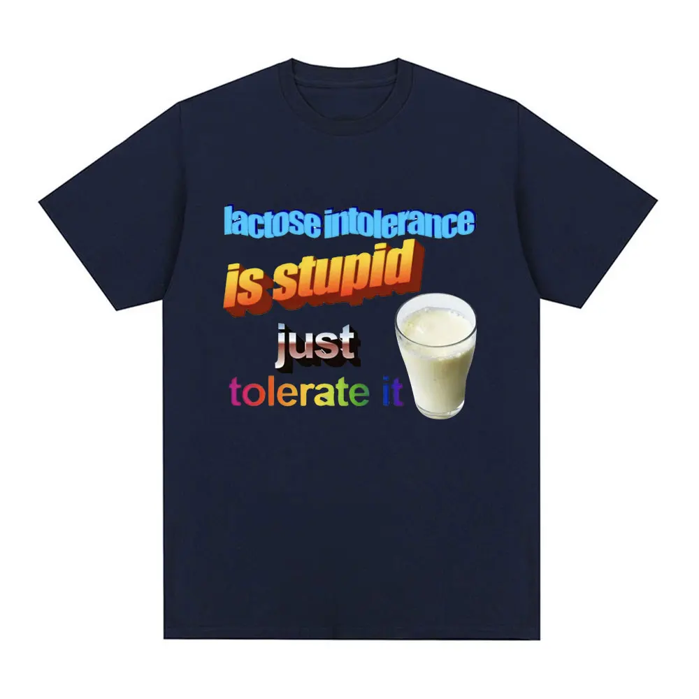 Lactose Intolerance Is Stupid Just Tolerate It T Shirt Fashion Casual Short Sleeve T Shirts Men Women Cotton Oversized T-shirts