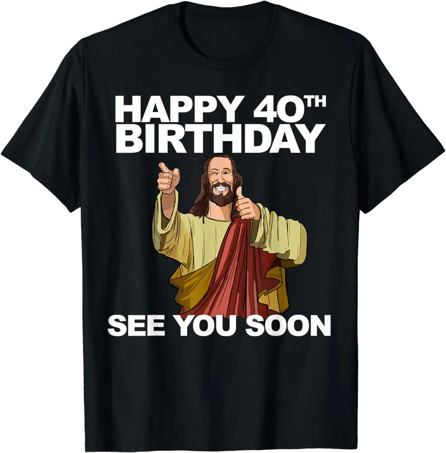 Camiseta divertida con texto en inglés "Jesus Happy 40th Birthday See You Soon", ropa de estilo Retro para hombre, ropa de calle, camisetas gráficas