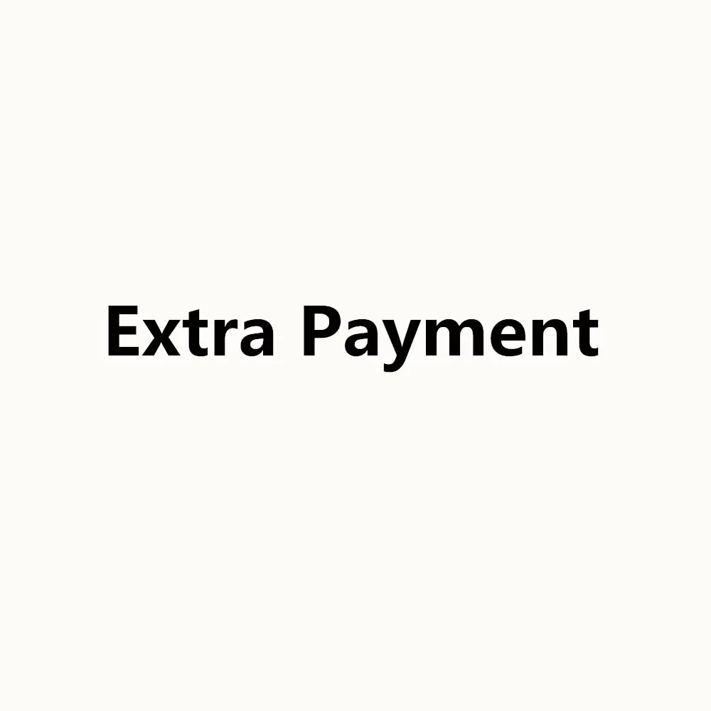 

Extra Payment - Additional Pay on Your Order