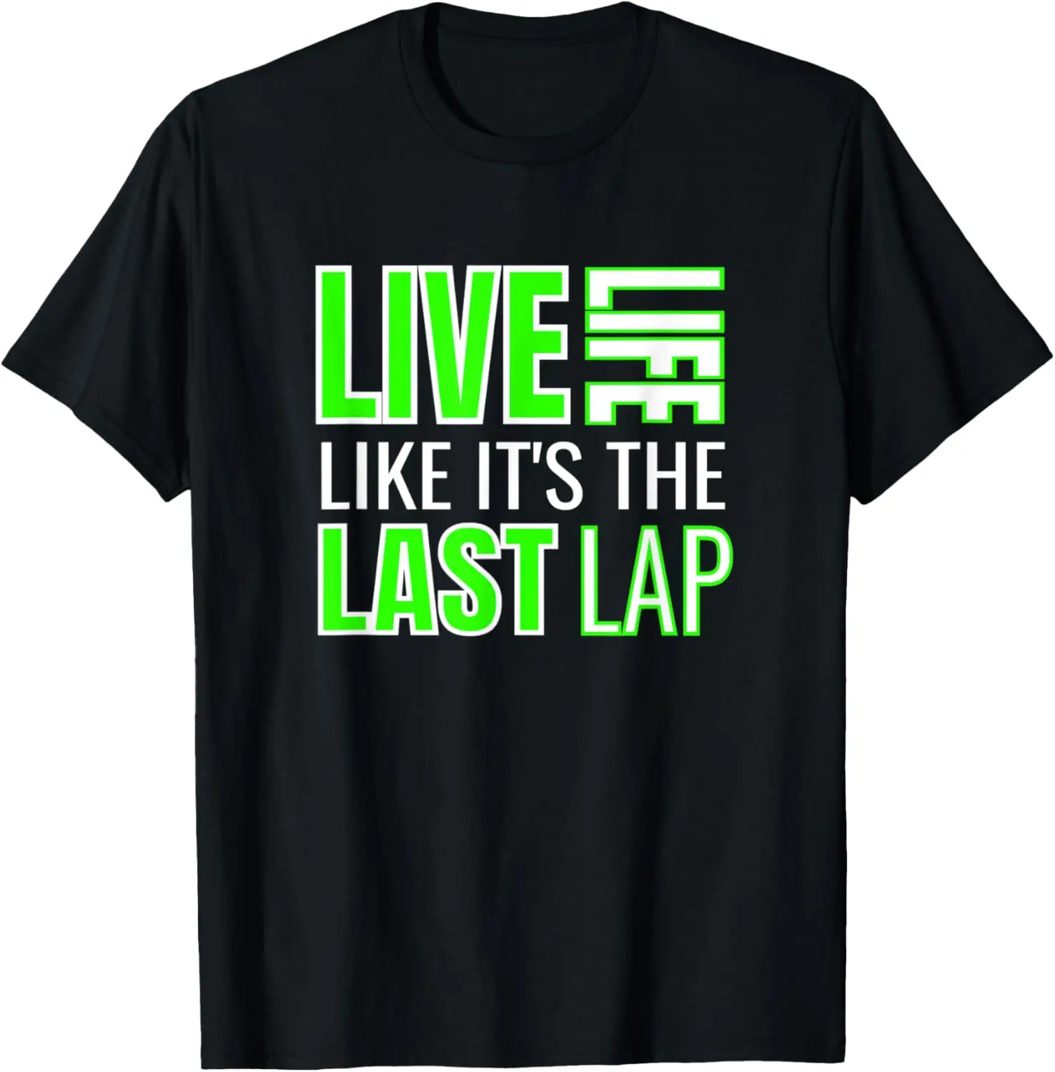 Dirt Track Racing Quote Live Life Like Its The Last Lap T-Shirt