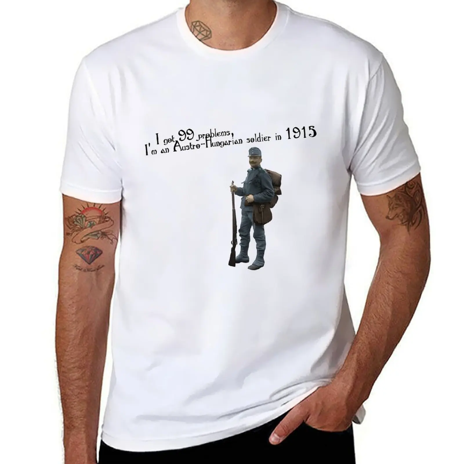 

I got 99 problems, I'm an Austro-Hungarian soldier in 1915 T-Shirt anime tshirt man graphic t shirt T-Shirt
