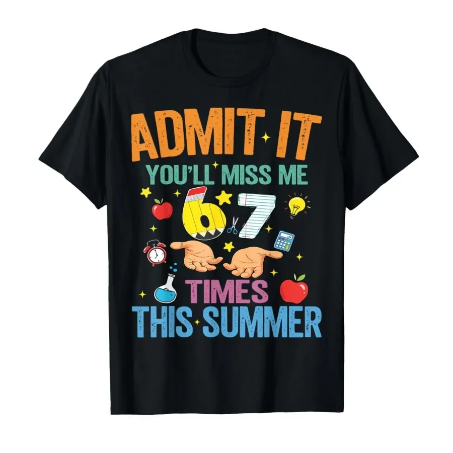 

Admit It You'll Miss Me 6-7 Times This Summer Funny Last Day T-shirt For Men Women 100% Cotton T Shirts Short Sleeve Tops 0420-1