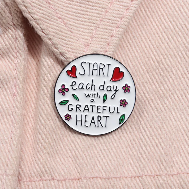Start Each Day With a Grateful Heart Enamel Pin Funny Quotes Be a Good Human Sarcasm Phrase Brooch Lapel Badge Jewelry Wholesale