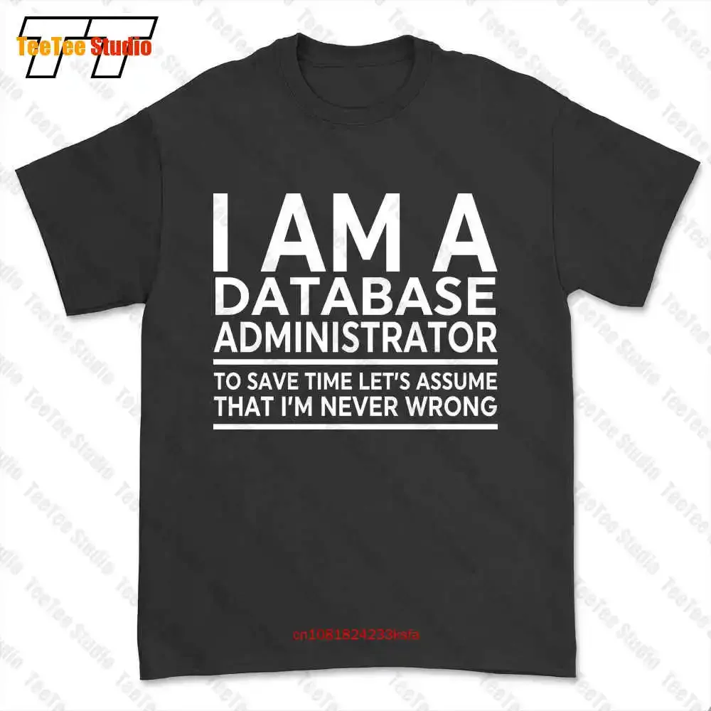 Database Administrator Coworker Birthday Gifts T-shirt Tee 4EEE