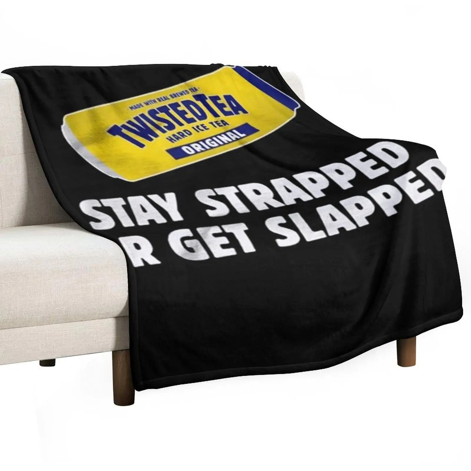 Twisted Tea Stay strapped or get clapped Throw Blanket Furry blankets and throws Bed for babies Decoratives Beautifuls Blankets
