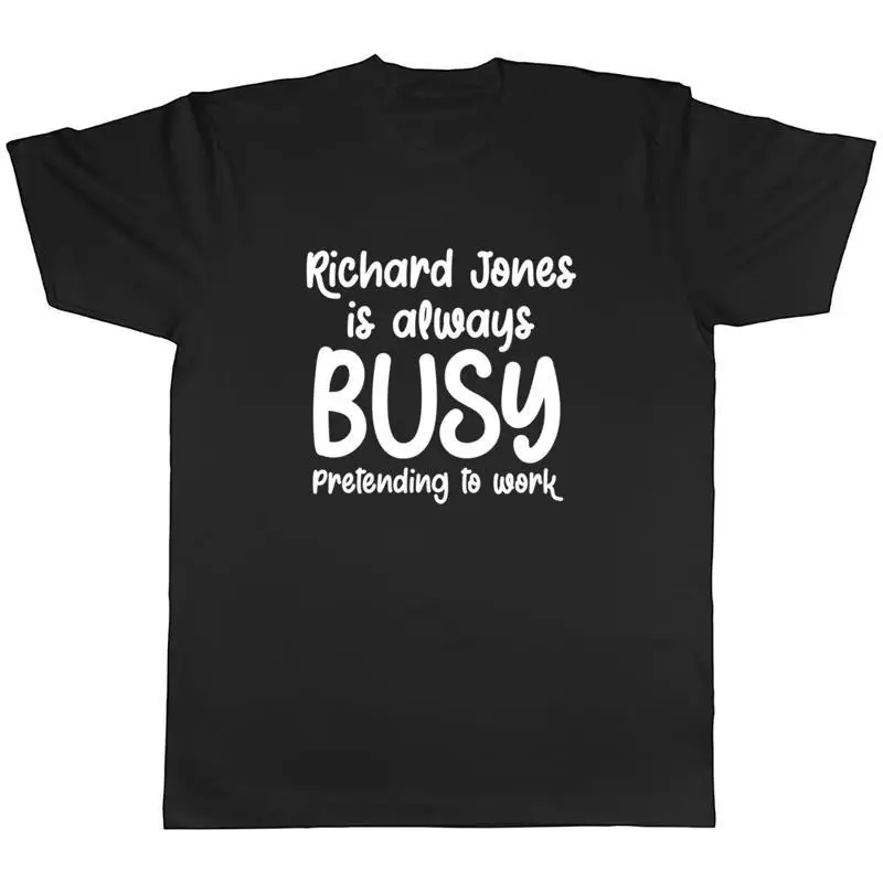Personalised Is Always Busy Pretending To Work Mens Unisex TShirt Tee