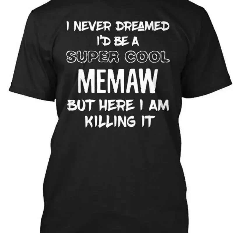 

Memaw Super Cool Grandmother I Never Dreamed Id Be T Shirt Made in USA S to 5XL