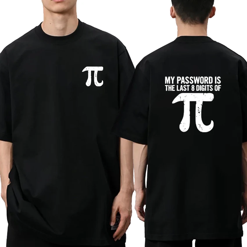 

Funny Math Equations short sleeve T-shirts Men Women Fashion Cool Guys T shirt My Password Is The Last Digits of Pi Summer Tops