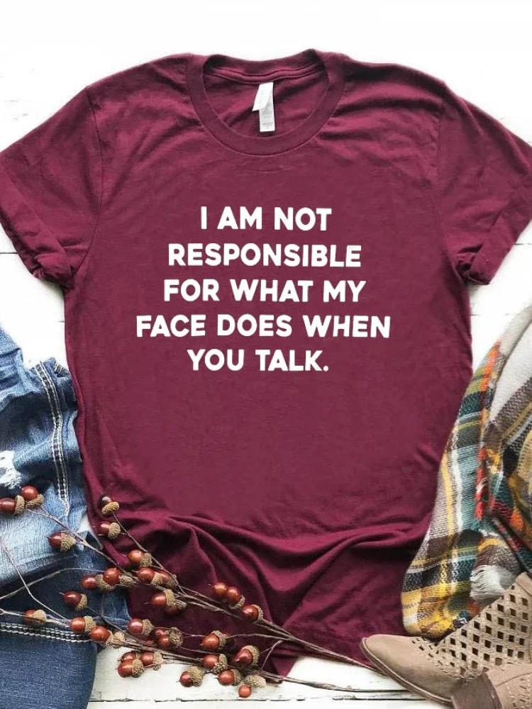 Camiseta holgada de manga corta con cuello redondo para mujer, camiseta con estampado de letras "I Am Not Responsable for What My Face"