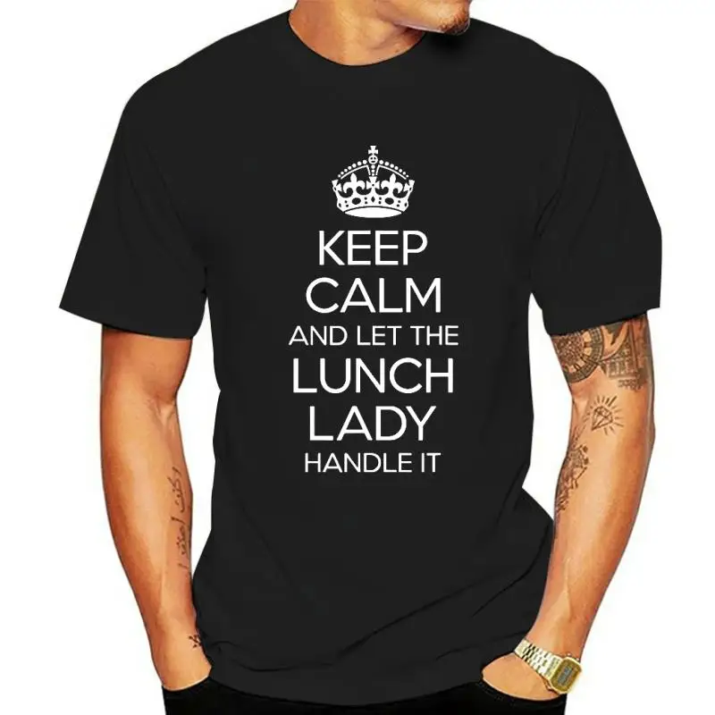 Keep Calm And Let The Lunch Lady Handle It Shirt Gift Funny T-Shirt Funky Adult Tshirts Cotton Tops & Tees Custom