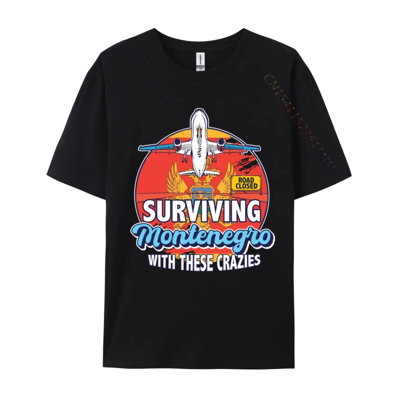 Surviving Montenegro With These Crazies Travel Montenegro Casual T Shirts Designer Premium Cotton Man Tops Shirts Party